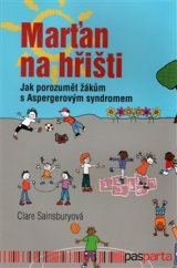 kniha Marťan na hřišti Jak porozumět žákům s Aspergerovým syndromem, Pasparta 2017