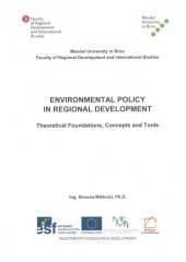 kniha Environmental Policy in Regional Development Theoretical Foundations, Concepts and Tools, Mendelova univerzita v Brně 2014