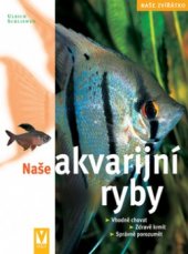 kniha Naše akvarijní ryby vhodně chovat, zdravě krmit, správně porozumět, Vašut 2006