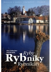 kniha Ryby, rybníky, rybníkáři [historie a tradice rybníkářství v Čechách, Matúšek 2010