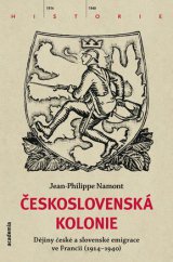 kniha Československá Kolonie Dějiny české a slovenské emigrace ve Francii, Academia 2015