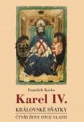 kniha Karel IV. - královské sňatky Čtyři ženy otce vlasti, XYZ 2016