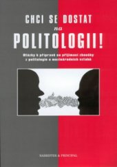 kniha Chci se dostat na politologii! otázky k přípravě na přijímací zkoušky z politologie a mezinárodních vztahů, Barrister & Principal 2001