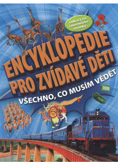 kniha Encyklopedie pro zvídavé děti všechno, co musím vědět, Svojtka & Co. 2012
