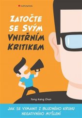 kniha Zatočte se svým vnitřním kritikem jak se vymanit z bludného kruhu negativního myšlení, Grada 2019