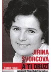 kniha Jiřina Švorcová a ti druzí nejznámější filmové hvězdy normalizace, XYZ 2011