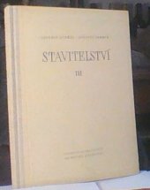 kniha Stavitelství 3. díl Určeno posluchačům vys. škol stavebních a technikům v praxi., SNTL 1956