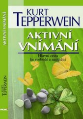 kniha Aktivní vnímání Hlavní cesta ke svobodě a naplnění, NOXI 2011