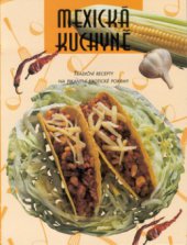 kniha Mexická kuchyně tradiční recepty na pikantní exotické pokrmy, Rebo Productions 1999