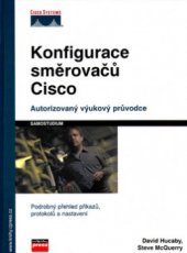 kniha Konfigurace směrovačů Cisco [autorizovaný výukový průvodce : podrobný přehled příkazů, protokolů a nastavení], CPress 2004