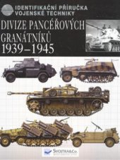 kniha Divize pancéřových granátníků 1939-45 identifikační příručka vojenské techniky, Svojtka & Co. 2008