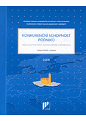 kniha Konkurenční schopnost podniků (analýza faktorů hospodářské úspěšnosti), Masarykova univerzita 2008
