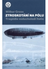 kniha Ztroskotání na pólu tragédie vzducholodi Italia a Nobileho výprava k severnímu pólu v roce 1928, Paseka 2002