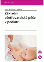 kniha Základní ošetřovatelská péče v pediatrii, Grada 2008