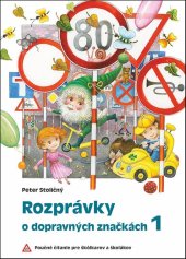 kniha Rozprávky o dopravných značkách 1 Poučné čítanie pre škôlkarov a školákov, Fortuna Libri 2021