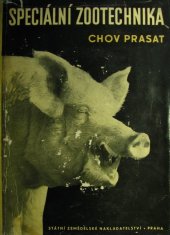 kniha Speciální zootechnika Díl 3, - Chov prasat - Učebnice pro vys. školy zeměd., SZN 1960
