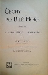 kniha Arnošt Denis a životní jeho dílo o dějinách českých [Úv. stať k dílu: Arnošt Denis: Čechy po Bílé Hoře], Bursík & Kohout 1905