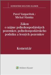 kniha Zákon o nájme poľnohospodárskych pozemkov, poľnohosp. podniku a lesných pozemkov Komentár, Wolters Kluwer 2018