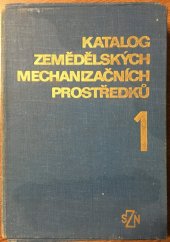 kniha Katalog zemědělských mechanizačních prostředků 1. [díl], SZN 1973