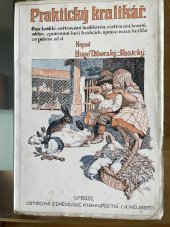 kniha Praktický kralikář Chov králíků po stránce všeob. i podrob., zařiz. králikáren, ošetřování, krmení, odchov, plemenění a zabíjení králíků : Nemoci a správné jich léčení : Zprac. koží králičích, úprava masa králičího za pokrm : Výstavy králikářské, posuzování králíků na nich , Alois Neubert 1916