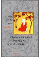 kniha Odklepávání popela na Buddhu učení zenového mistra Seung Sahna, DharmaGaia 1996