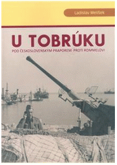 kniha U Tobrúku pod československým praporem proti Rommelovi (vzpomínky čs. zahraničního vojáka z druhé světové války), Městské kulturní středisko 2008