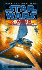 kniha Star Wars: X-Wing 2. - Wedgův gambit, Egmont 2012