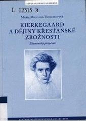 kniha Kierkegaard a dějiny křesťanské zbožnosti ekumenický příspěvek, Centrum pro studium demokracie a kultury 2005