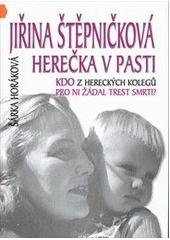 kniha Jiřina Štěpničková - herečka v pasti kdo z hereckých kolegů pro ni žádal trest smrti?, SinCon 2005