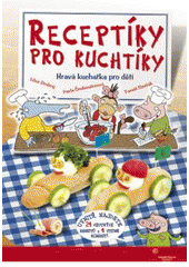 kniha Receptíky pro kuchtíky hravá kuchařka pro děti, CPress 2009