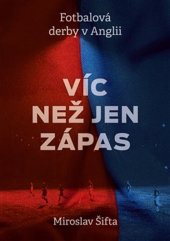 kniha Víc než jen zápas Fotbalová derby v Anglii, P3K 2022