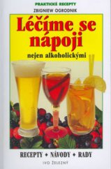 kniha Léčíme se nápoji nejen alkoholickými, Ivo Železný 2003