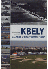 kniha Kbely an airfield at the outskirts of Prague, Ministry of Defence of the Czech Republic, the MoD Presentation and Information Center 2009