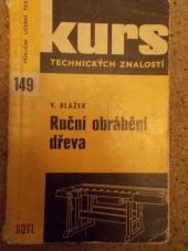 kniha Ruční obrábění dřeva základní poznatky pro dělníky a pracovní kolektivy v dřevařské výrobě a pomůcka ke školení a opakování, SNTL 1971