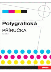 kniha Polygrafická příručka, Slovart 2008