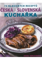 kniha Česká a slovenská kuchařka 75 klasických receptů, Svojtka & Co. 2013
