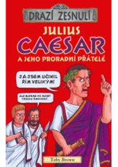 kniha Julius Caesar a jeho proradní přátelé, Egmont 2007