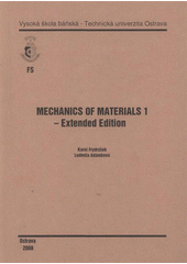 kniha Mechanics of materials 1 - extended edition (introduction, simple stress and strain, basic of bending), Vysoká škola báňská - Technická univerzita Ostrava 2008