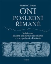 kniha Oni poslední Římané Velká cesta pozdně antickým Středomořím s texty pohanů a křesťanů, Torst 2025
