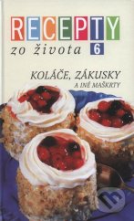 kniha Recepty zo života 6 koláče, zákusky a iné maškrty, Ringier Axel Springer Slovakia 2002