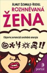 kniha Rozhněvaná žena Objevte potenciál uvolněné energie, Portál 2019