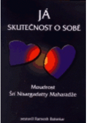 kniha Já, skutečnost o sobě moudrost Šrí Nisargadatta Maharadže, ADA 2001