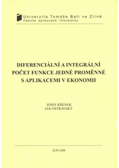 kniha Diferenciální a integrální počet funkce jedné proměnné s aplikacemi v ekonomii, Univerzita Tomáše Bati ve Zlíně 2008