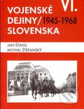 kniha Vojenské dejiny Slovenska VI. - 1945-1968, Magnet Press 2007