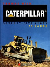 kniha Caterpillar seventy-five years Caterpillar 75 jahre, Verlag Podszun - Motorbücher GmbH 2000