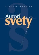 kniha Autori a ich svety, Matica slovenská 2007