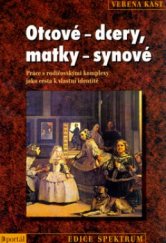 kniha Otcové - dcery, matky - synové práce s rodičovskými komplexy jako cesta k vlastní identitě, Portál 2004