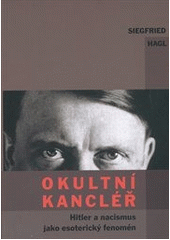 kniha Okultní kancléř Hitler a nacismus jako esoterický fenomén, Integrál 2008