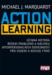 kniha Action Learning účinná metoda řešení problémů a nácviku interpersonálních dovedností pro vedení a rozvoj týmů, Management Press 2011