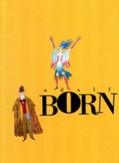 kniha Adolf Born kresby z cest, pastely, ilustrace, akvarely, litografie, hlubotisky, známková tvorba, kostýmy, Slovart 2003